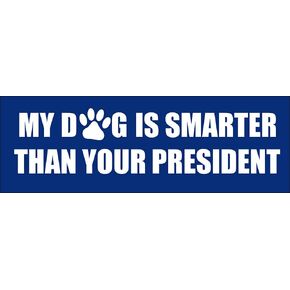 Blue: My Dog is Smarter Than Your President Bumper Sticker (Anti Joe Biden Kamala Funny Decal Vinyl (3 x 9 inch)