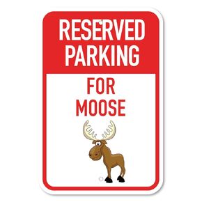 PKRP-0178-NA_ "Reserved Parking for Moose" Aluminum Sign, 12" x 18", Cartoon Moose