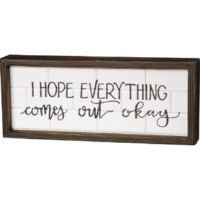 Primitives by Kathy I Hope Everything Comes Out Okay Decpr Box Sign, Wooden