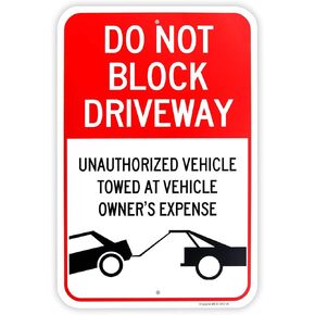 Large Do Not Block Driveway, Unauthorized Vehicles Towed at Vehicle Owner's Expense Sign, 18"x 12" .04" Aluminum Reflective Sign Rust Free Aluminum-UV Protected and Weatherproof
