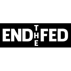 End The Fed Bumper Sticker (Anti Big NWO globalist Ron Paul pro Trump)