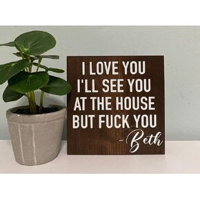 HOUVSSEN Wood Signs Personalized I Love You I’ll See You at The House Beth Dutton Quote Yellowstone Ranch Decor duttons Saying Wooden Sign rip 8 x 8 inch