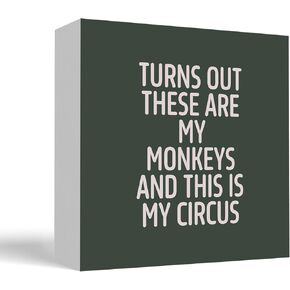 Funny Turns Out These Are My Monkeys And This In My Circus Desk Table Decor Sign, Funny Signs for Home Decor, Funny Office Decor Signs, Desk Signs for Office Funny, 5x5 Inch