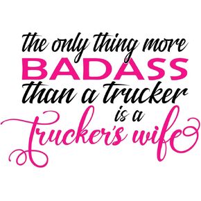 The Only Thing More Badass Than A Trucker is A Trucker's Wife|Great Gift Idea|Decal Sticker|2 Pack|5 Inch Stickers|S10251