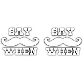 Sticker Say When Doc Holliday Mustache Decal for Car Truck Bumper Laptop Vinyl (White)