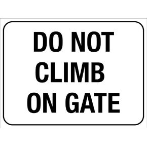 Do Not Climb On Gate Sign Metal Tin Sign12x16 Inches Caution Danger Safety Security Warning Notice Signs