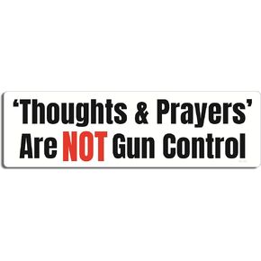 Gear Tatz - Thoughts and Prayers are Not Gun Control - Political Bumper Sticker - 3 x 10 inches - Professionally Made in The USA - Vinyl Decal