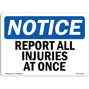 OSHA Notice Sign - NOTICE Report All Injuries At Once | Vinyl Label Decal | Protect Your Business, Construction Site, Warehouse | Made in The USA