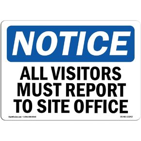 OSHA Notice Sign - NOTICE All Visitors Must Report To Site Office | Rigid Plastic Sign | Protect Your Business, Work Site, Warehouse | Made in the USA