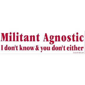 EvolveFISH Militant Agnostic I Don't Know Neither Do You Bumper Sticker - [11" x 3"]