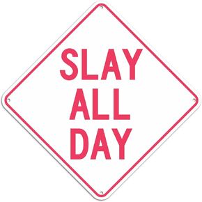 T&R Sign Decor Slay All Day Funny Poster, 10 x 10 Inches .40 Mil Rust Free Aluminum, UV Protected and Waterproof, Weather Resistant, 4 pre-drilled holes, Easy to Mount