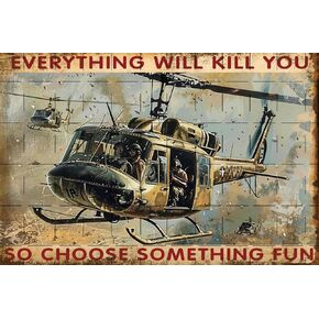 Everything Will Kill You So Choose Something Fun Soldier Pilot Helicopter Aviation Decor Pilot Aviation Gifts Veteran Plaque Poster Soldier Decor Stickers Poster Bar Decor 8x12 inch, sign