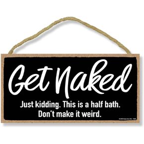 Honey Dew Gifts, Get Naked Just Kidding, Bathroom Decor, House Decor, Funny Bathroom Gifts, Funny Bathroom Knick Knacks, Get Naked Sign, Wooden Signs, 10 inch by 5 inch, 75608