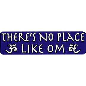 There's No Place Like Om - Bumper Sticker / Decal (9" X 2.5")