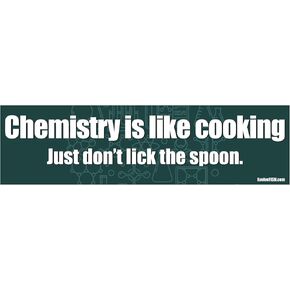 EvolveFISH Chemistry is Like Cooking Just Don't Lick The Spoon Bumper Sticker - [11" x 3"]