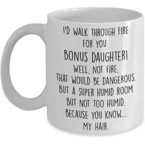 Birthday gifts for Bonus Daughter Gifts from Stepmom Stepdad I’d walk through fire for you Coffee Mug - Bonus Daughter Gifts for her graduation gifts