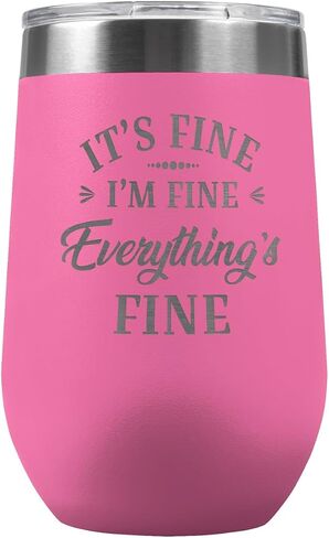 PlaqueMaker It's Fine I'm Fine Everything is Fine 16-oz Travel Stemless Wine Tumbler- Available in Black, Lilac, Teal, White or Navy (Pink) in Saudi Arabia