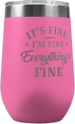 PlaqueMaker It's Fine I'm Fine Everything is Fine 16-oz Travel Stemless Wine Tumbler- Available in Black, Lilac, Teal, White or Navy (Pink) in Saudi Arabia