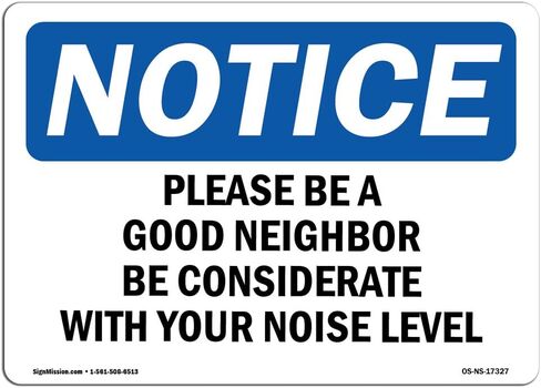 OSHA Notice Signs - Please Be A Good Neighbor Be Considerate Sign | Extremely Durable Made in the USA Signs or Heavy Duty Vinyl label | Protect Your Construction Site, Warehouse & Business in Saudi Arabia