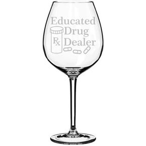Wine Glass Goblet Funny Pharmacist Pharmacy Tech Educated Drug Dealer (17 oz Stemless)