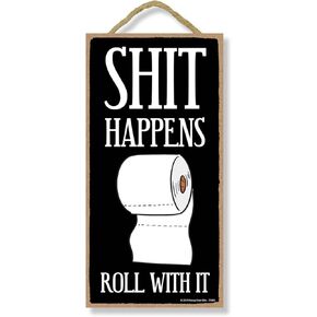 Honey Dew Gifts Bathroom Sign, Shit Happens Roll with It 10 inch by 5 inch Hanging Wall Art, Decorative Funny Inappropriate Sign, Home Decor, 75605