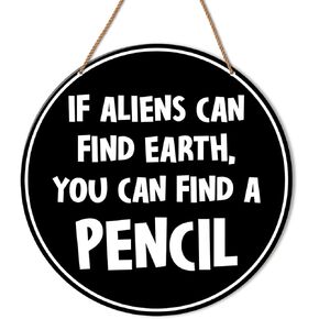 Funny High Middle School Classroom Wall Sign Math English Classroom Wall Decor Teacher Hanging Sign Decoration, If Aliens Can Find Earth You Can Find a Pencil