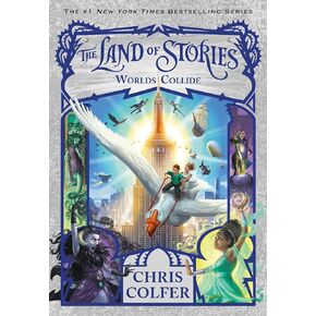 The Land of Stories: Worlds Collide (The Land of Stories, 6)