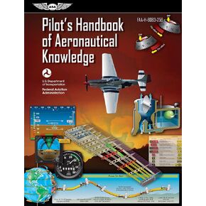 Pilot's Handbook of Aeronautical Knowledge: FAA-H-8083-25B (FAA Handbooks series)
