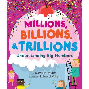 Millions, Billions, & Trillions: Understanding Big Numbers