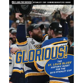 Glorious: The St. Louis Blues' Historic Quest for the 2019 Stanley Cup