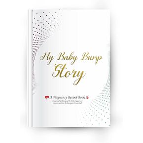 My Pregnancy Journal | My Baby Bump Story |Lovely Gift for First Time Moms - The Perfect Planner to Track Your Little Ones Life-Changing Journey