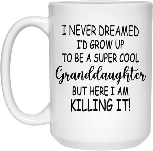 I Never Dreamed I'd Grow Up To Be A ... Granddaughter But Here I Am Killing It! Mug, Granddaughter Gifts, Funny Granddaughter Gift, Granddaughter Mug 11oz in Saudi Arabia