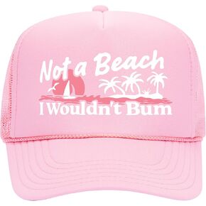 Not A Beach I Wouldn't Bum Trucker Hat | Summer Swim Vintage Cute Funny Trendy | Premium Foam Snapback Hat for Men & Women