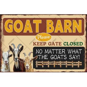 Funny Barn Tin Signs Goat Barn Decor Metal Tin Sign Funny Ranch Decor Tin Plaque Please Keep Gate Closed No Matter What The Goats Say Tin Sign Goat Decor Sign Goat Farm Decor Tin Poster 8x12 Inch