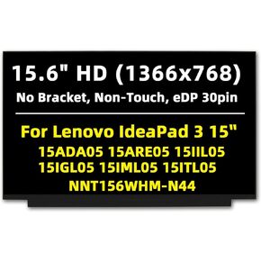 Replacement Screen ﻿Compatible with IdeaPad 3 15ADA05 15ARE05 15IIL05 15IGL05 15IML05 15ITL05, HD 1366x768, 30Pin, No bracket, 15.6'' Non-touch LED LCD Display panel 5D10W73196 NT156WHM-N44