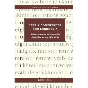 Leer y comprender con Logogenia: Primeras etapas del desarrollo lingüístico de una niña sorda (Spanish Edition)