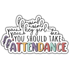 (3Pcs) Hey Girl You Should Take Attendance Sticker Funny Quote Teacher Decals Waterproof Vinyl Sticker for Books Laptops Phone Water Bottles Tumbler Cup Kindle 3 Inch