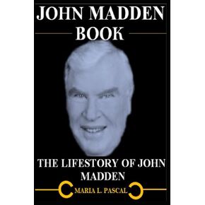 JOHN MADDEN BOOK: THE LIFESTORY OF JOHN MADDEN