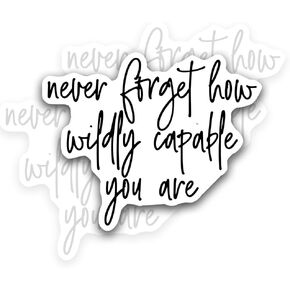 (3Pcs) Never Forget How Wildly Capable You are Inspirational Quote Sticker 3"