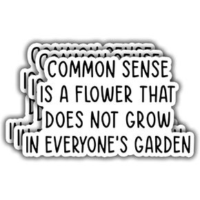 (3 pcs) Common Sense is A Flower That Does Not Grow in Everyone's Garden Stickers for Tumbler Funny Sarcastic Phrase Inspirational Quote Decal for Kindle Laptop Water Bottle Phone - 3x2"