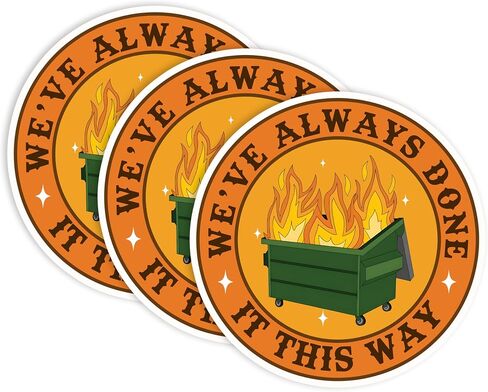 Set 3Pcs We've Always Done It This Way Sticker Funny Dumpster Fire Mental Health Sticker Waterproof 3 Inches Die-Cut Vinyl Sticker for Hard Hat Water Bottle Phone Book Kindle Laptop Many Sizes in Kuwait
