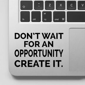 Valliant Collections – Don’t Wait for an Opportunity Create It Stickers–Vinyl Decal for Car & Van–Indoor & Outdoor use for Long Lasting – Waterproof Quote Stickers for Laptop – VC 334