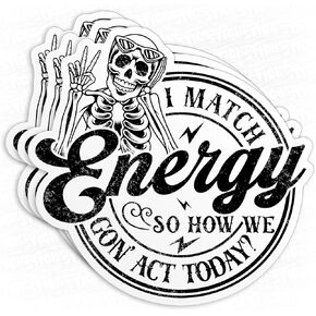 (3Pcs) I Match Energy So How We Gon Act Today Sticker Funny Skeleton Sarcasm Positive Quote 3" Waterproof Vinyl Decal Sticker Laptop, Water Bottles, Phone Kindle Merchandise Decor Decal Gifts 3 Inches