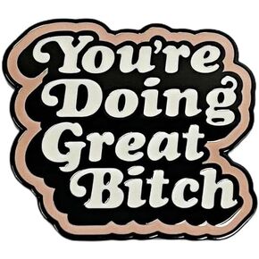 You're Doing Great Bitch,You are doing Well Enamel Lapel Pin brooch badge Jewelry accessories in Kuwait