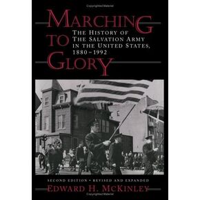 Marching to Glory: The History of the Salvation Army in the United States, 1880-1992