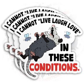 Set 3PCS - I Cannot Live Laugh Love in These Conditions Sticker Funny Possum Opossum 2" Die-Cut Waterproof Vinyl Sticker for Water Bottle Tumbler Phone Case Laptop Cars Decal Gifts (2 Inches)