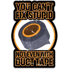 (3PCs) You Can't Fix Stupid Not Even with Duct Tape Sticker, Sarcasm Sarcastic Joke Funny Saying Slang Meme Waterproof Vinyl Stickers for Hard Hat Tool Box Water Bottle Laptop Decals (3 Inches)