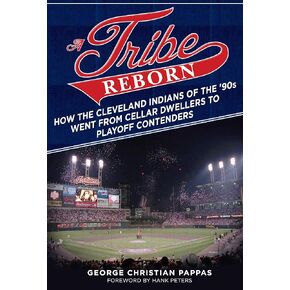 A Tribe Reborn: How the Cleveland Indians of the '90s Went from Cellar Dwellers to Playoff Contenders