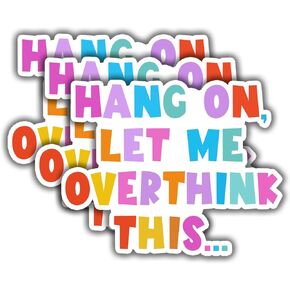 (3 pcs) Hang On Let Me Overthink This Sticker for Tumbler Funny Sarcastic Motivational Phrase Inspirational Quote Vinyl Decal for Kindle Laptop Water Bottle Phone Hard Hat - 3x2.5
