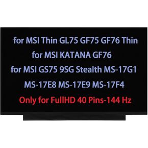 17.3" Replacement for MSI Thin GL75 GF75 GF76 Thin for Katana GF76 for MSI GS75 9SG Stealth MS-17G1 MS-17E8 MS-17E9 MS-17F4 LCD Screen Replacement Display FHD 144Hz 40pin